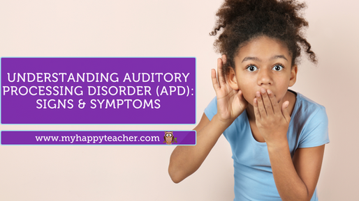 A young girl with curly hair, wearing a light blue shirt, holds her hand to her ear and covers her mouth, symbolizing the challenges of Auditory Processing Disorder (APD). The image includes overlaid text: "Understanding Auditory Processing Disorder (APD): Signs, Symptoms, and Strategies" with a website link "www.myhappyteacher.com" and a small cartoon owl logo.
