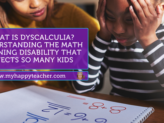 A young boy looks frustrated while struggling with math problems, with a supportive adult beside him. Text on the image reads: “What is Dyscalculia? Understanding the math learning disability that affects so many kids.” The image includes the website www.myhappyteacher.com and a cartoon owl logo.