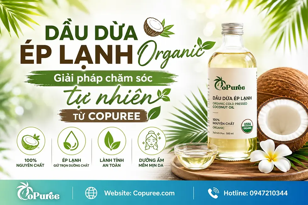 Dầu dừa ép lạnh Organic - Giải pháp chăm sóc tự nhiên từ Copuree