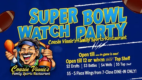 Superbowl Watch Party 2026 at Cousin Vinnie's