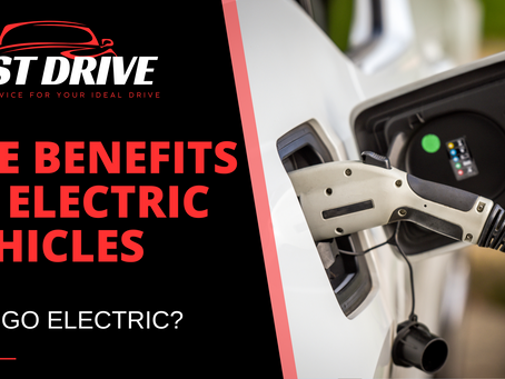 The Benefits of Electric Vehicles: Why Go Electric?