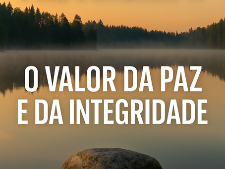 O Valor da Paz e da Integridade