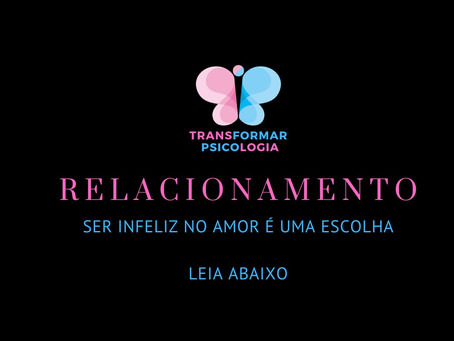 “Ser IN-FELIZ no AMOR é uma escolha”.
