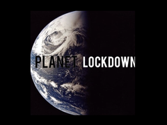 WATCH: PLANET LOCKDOWN 