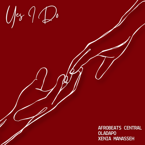 Afrobeats Central Presents “Yes I Do” — An Afro-Soul Duet from Oladapo and Xenia Manasseh