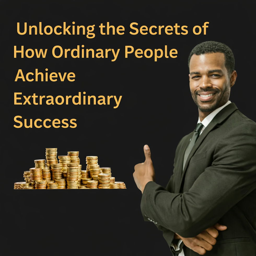 Unlocking the Secrets of How Ordinary People Achieve Extraordinary Success
