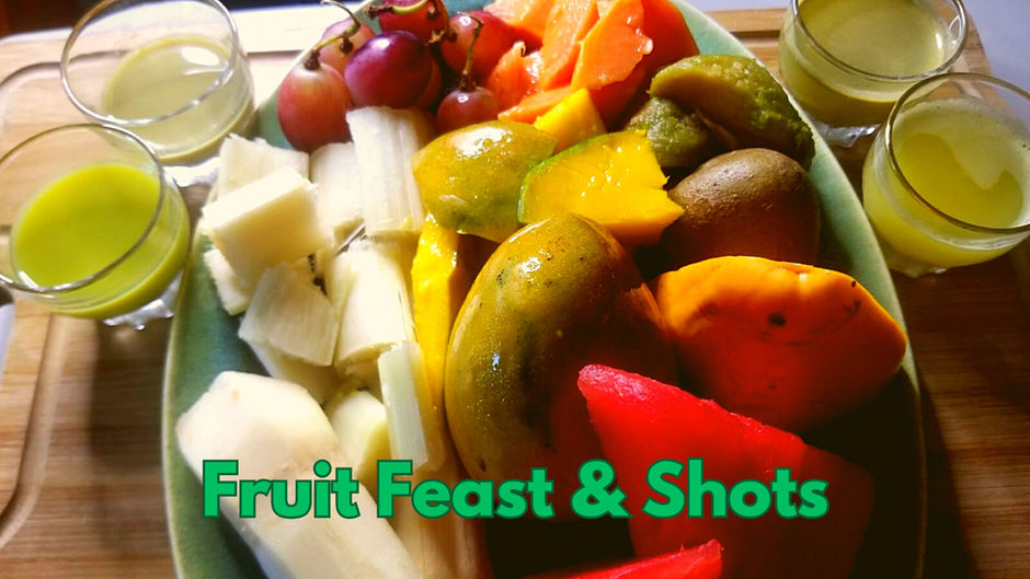 Fruit Feast & Shots. No chaser!