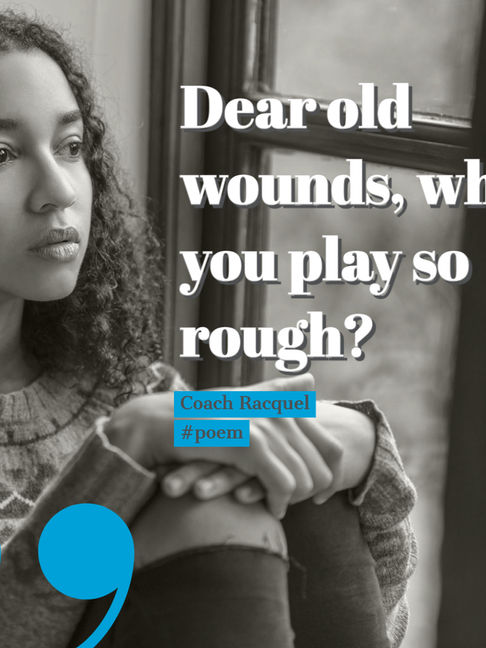 Poem: Old Wounds - Healing & Moving Forward