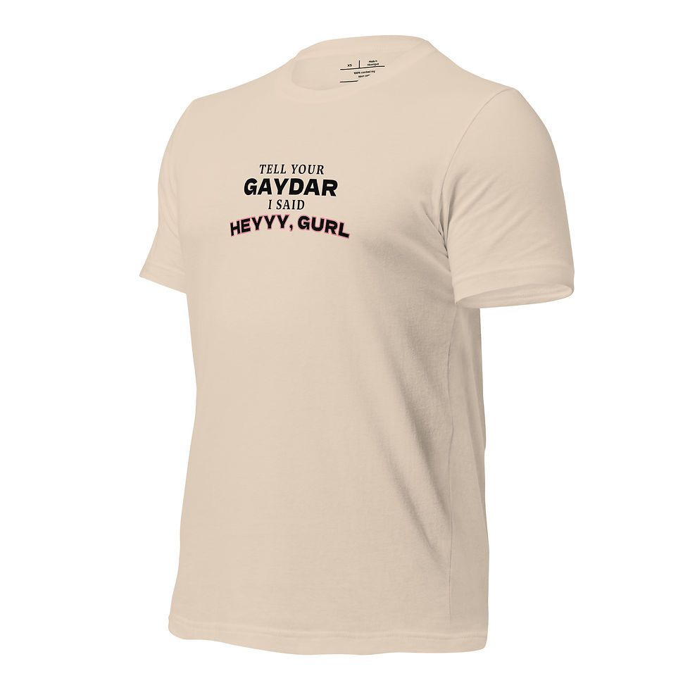 Thumbnail: Tell Your Gaydar I Said Heyyy, Gurl T-Shirt - Neutral FIt copy