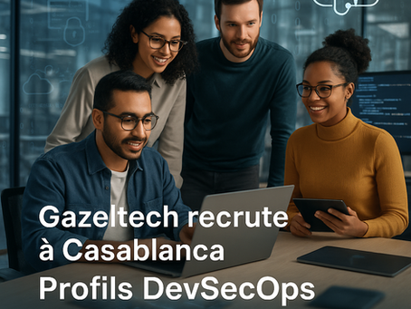 🔐 Rejoignez Gazeltech : nous recrutons des profils DevSecOps à Casablanca !