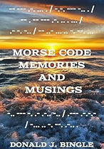 Morse Code Memories and Musings - Donald Bingle BN.jpg