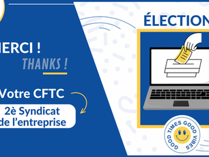 Élections 2023 : Votre CFTC 2è Organisation Syndicale de l’Entreprise.
Your CFTC, 2nd Trade Union!