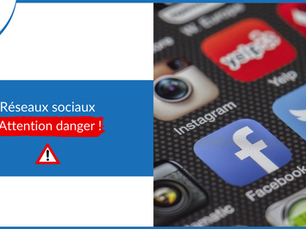Réseaux sociaux attention danger ⚠️
