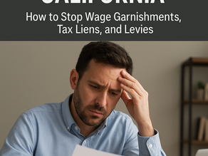 IRS Tax Relief Options in California: How to Stop Wage Garnishments, Tax Liens, and Levies