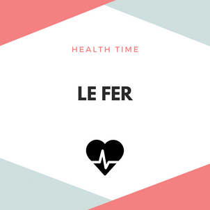 [H E A L T H   T I M E] - Le fer