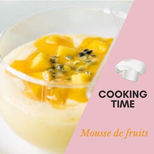 [C O O K I N G   T I M E] - Mousse de fruits