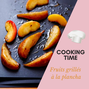 [C O O K I N G   T I M E] - Fruits grillés à la plancha