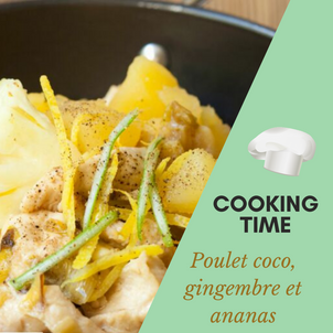 [C O O K I N G   T I M E] - Poulet coco, gingembre, ananas