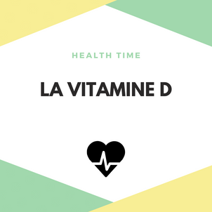 [H E A L T H   T I M E] - La vitamine D