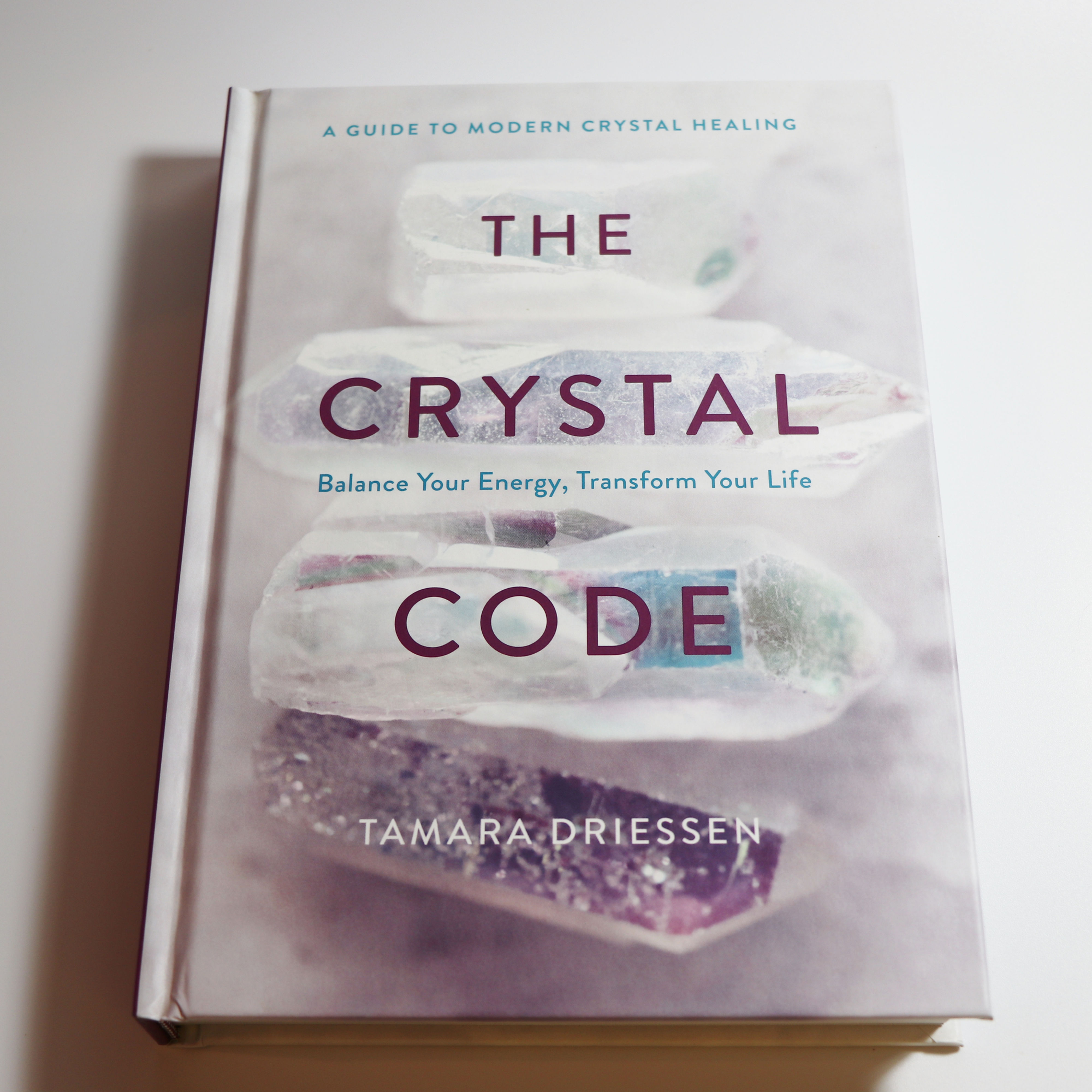 The Crystal Code: Balance Your Energy, Transform Your Life