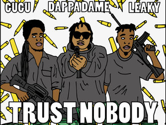 Dappa Dame x Gugu x Leaky - Trust Nobody / prod by Nakai Takuya