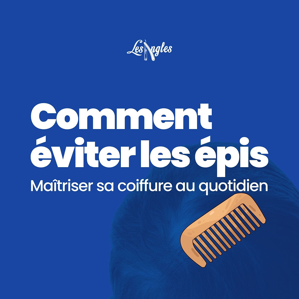 💈 Comment éviter les épis et maîtriser sa coiffure au quotidien💈