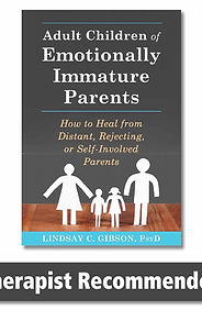 Adult Children of Emotionally Immature Parents: How to Heal from Distant, Rejecting, or Self-Involved Parents 