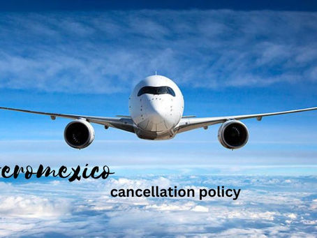 Overview of Aeromexico Cancellation policy