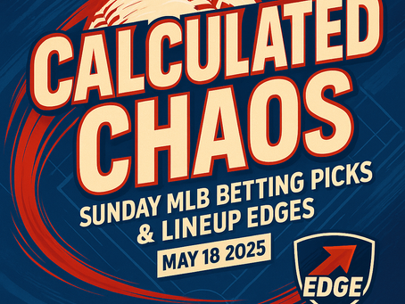 Calculated Chaos: Sunday MLB Betting Picks & Lineup Edges — May 18, 2025