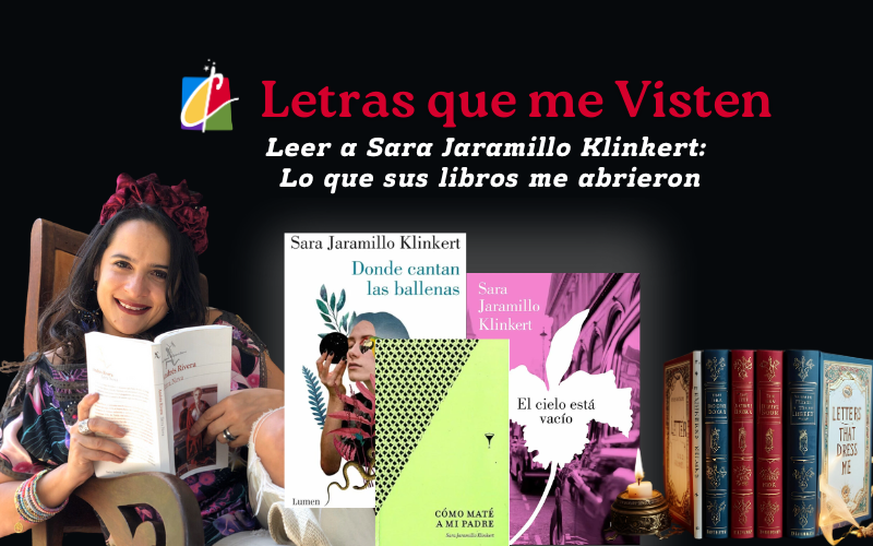 Leer a Sara Jaramillo Klinkert: Lo que sus libros me abrieron