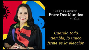 Cuando todo tiembla, lo único firme es la elección