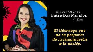 El liderazgo que no se pospone: de la imaginación a la acción.