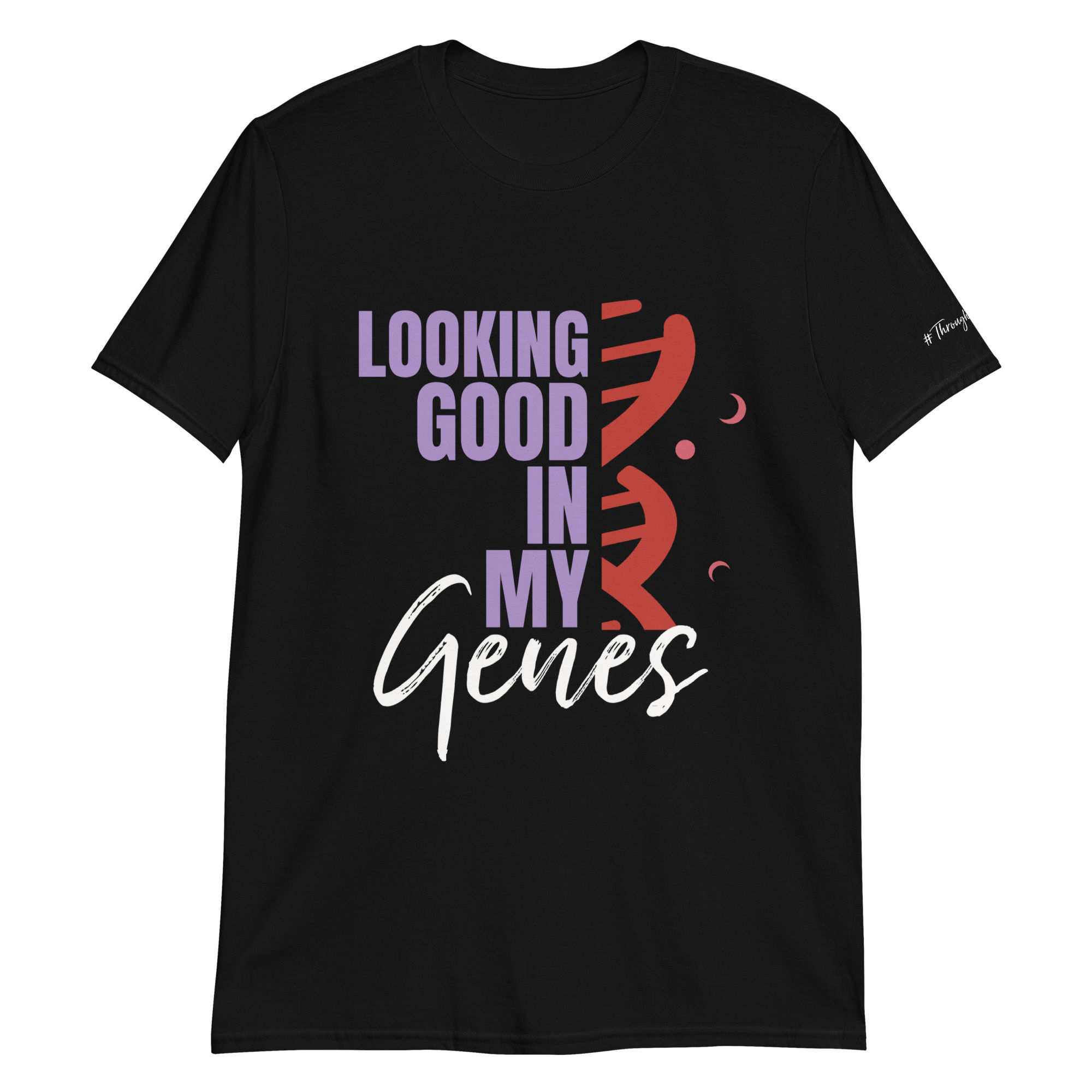 Looking Good In My Genes Shirt T-Shirt (Black)