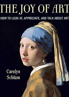 The Joy of Art: How to Look AT, Appreciate, and Talk about Art