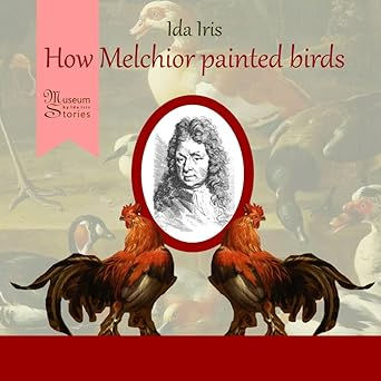 How Melchior painted birds Ida Iris