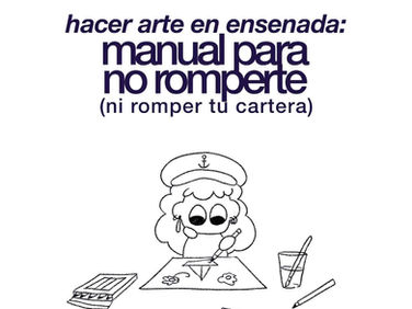 Hacer arte en Ensenada: manual para no romperte (ni romper la cartera)