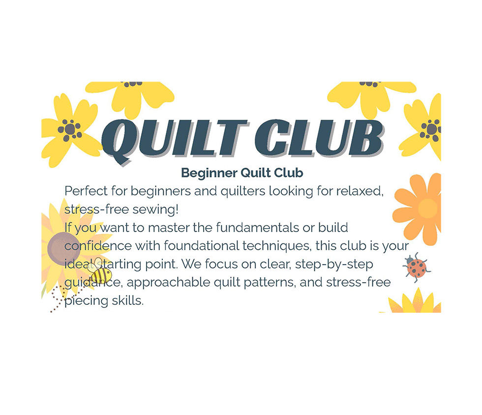 Beginner Quilt Club 2027 - Last Thursdays 2-5 pm, $25/Person. Quilt Top Included!