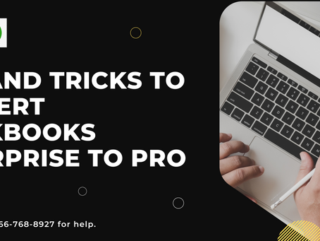 Tips and Tricks to Convert QuickBooks Enterprise to Pro