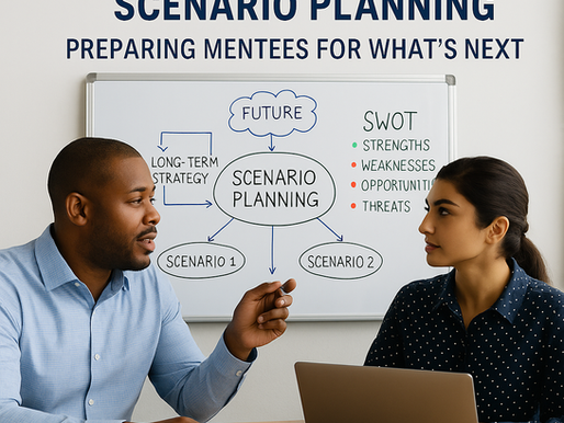 Strategic Thinking and Scenario Planning – Preparing Mentees for What’s Next