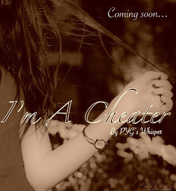 "I'm A Cheater" by PYG's Whisper