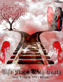 Life Plays With Death- By PYG'S WHISPER 