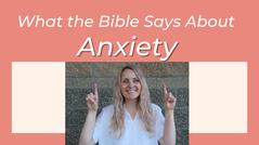 What the Bible Says About Anxiety