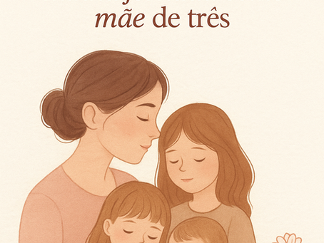 🌸 Amar o que dói: minha jornada como mãe de três