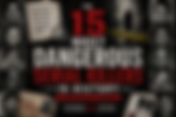 The 15 Most Dangerous Serial Killers in History