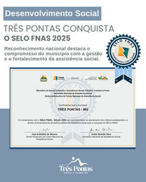 Secretaria Municipal de Desenvolvimento Social de Três Pontas conquista Selo do Fundo Nacional de Assistência Social (FNAS) 2025,
