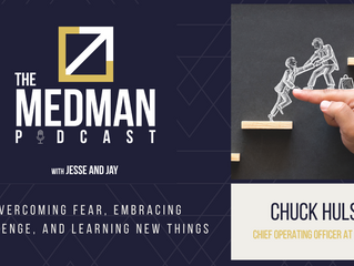 Overcoming Fear, Embracing Challenge, and Learning New Things with Chuck Hulse COO at MedMan