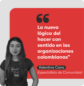 La nueva lógica del hacer con sentido en las organizaciones colombianas