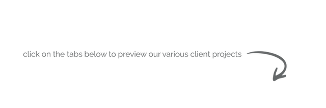 click on the tabs below to preview our various client projects.png