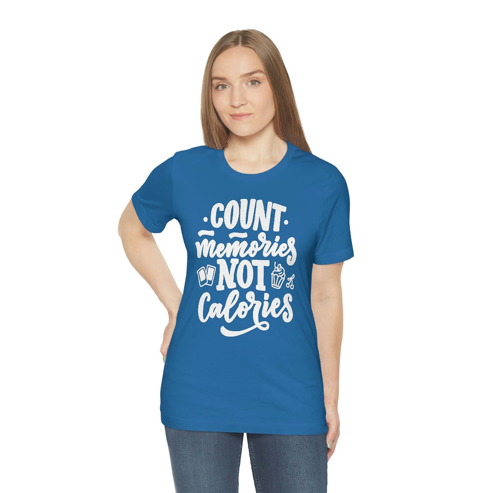 Miniatura: Count Memories, Not Calories - Sarcastic Tshirt, Funny Tee, Funny Quotes Shi...