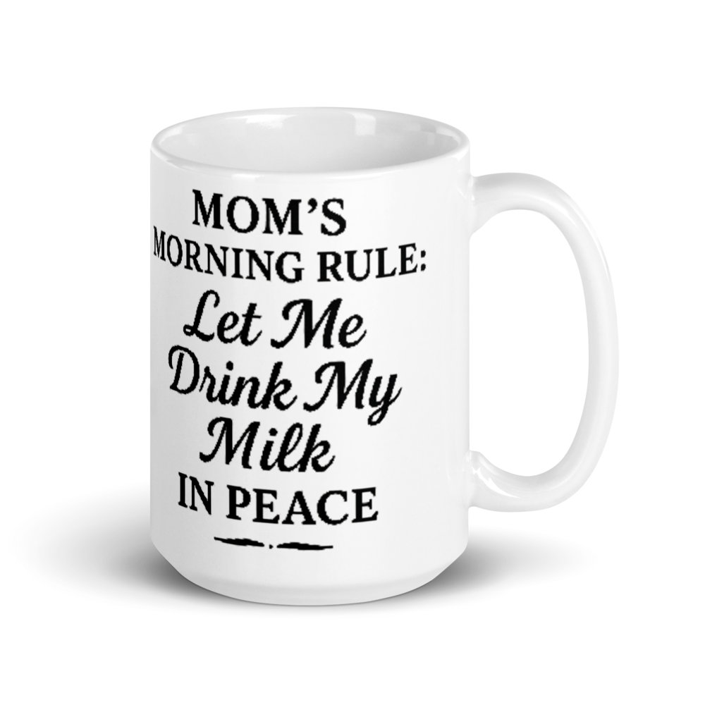 Mom’s Morning Rule Funny Milk Mug